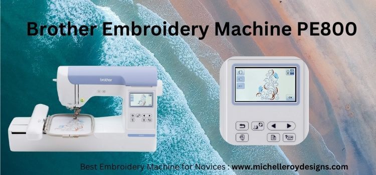 Top Sewing Machine for Personalised Designs— Brother Embroidery Machine PE800