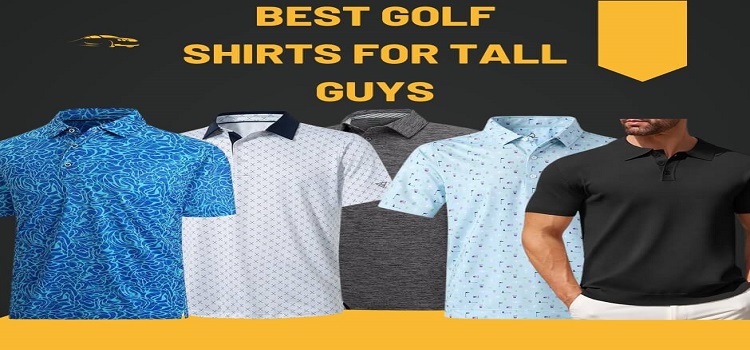 Best golf shirts for tall guys
