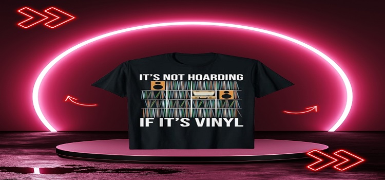 Best It's Not Hoarding If It's Vinyl Funny Vinyl Records Lover T-Shirt