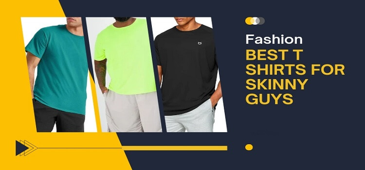 Best t shirts for skinny guys