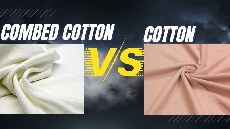 Combed cotton vs Cotton