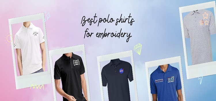 Best polo shirts for embroidery